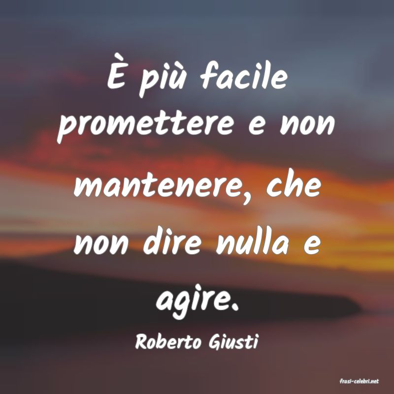 frasi di  Roberto Giusti
