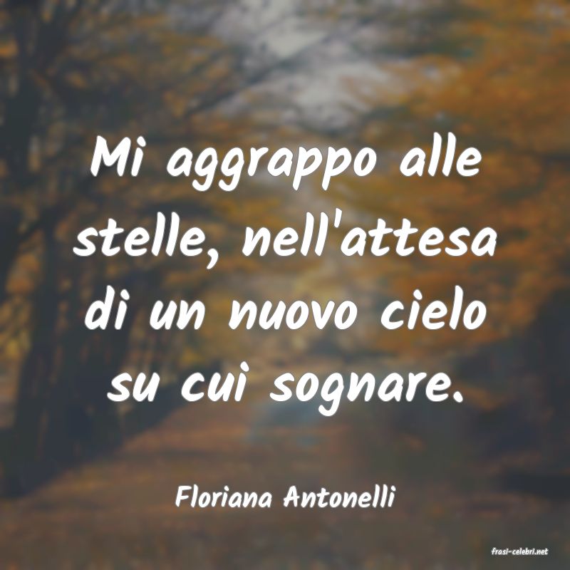 frasi di  Floriana Antonelli
