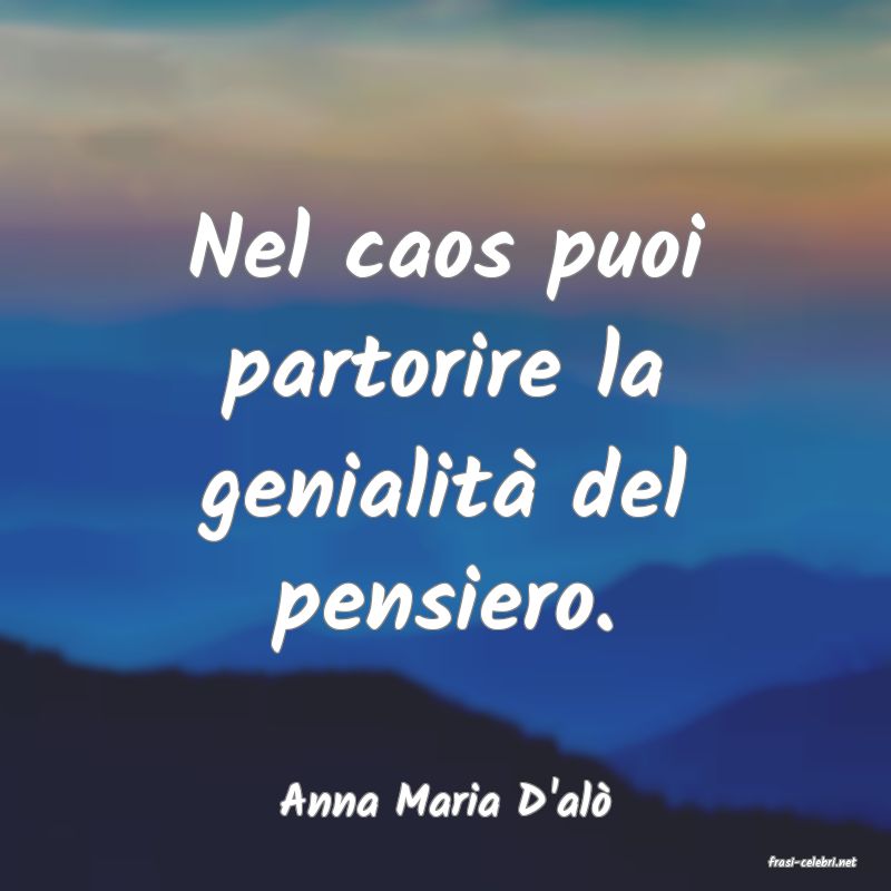 frasi di Anna Maria D'al
