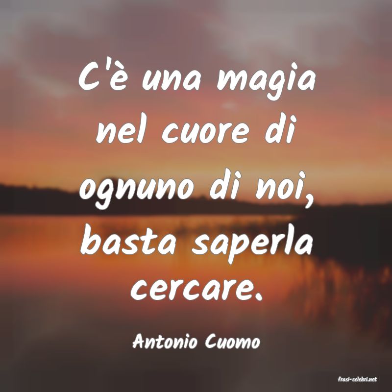 frasi di  Antonio Cuomo
