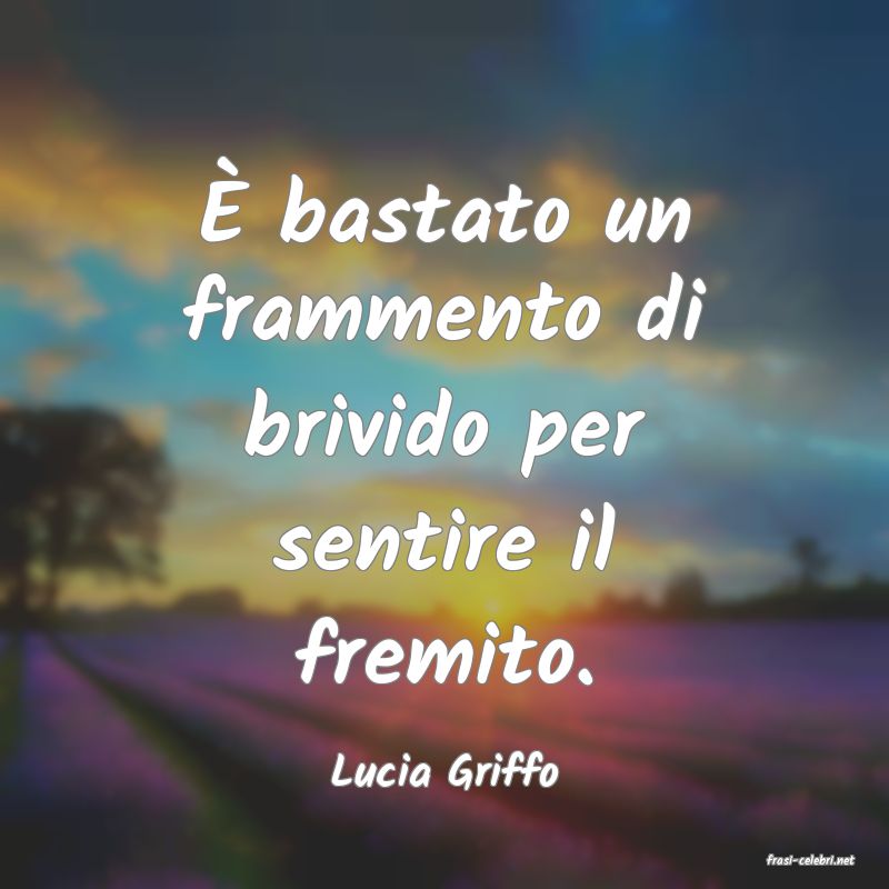 frasi di  Lucia Griffo
