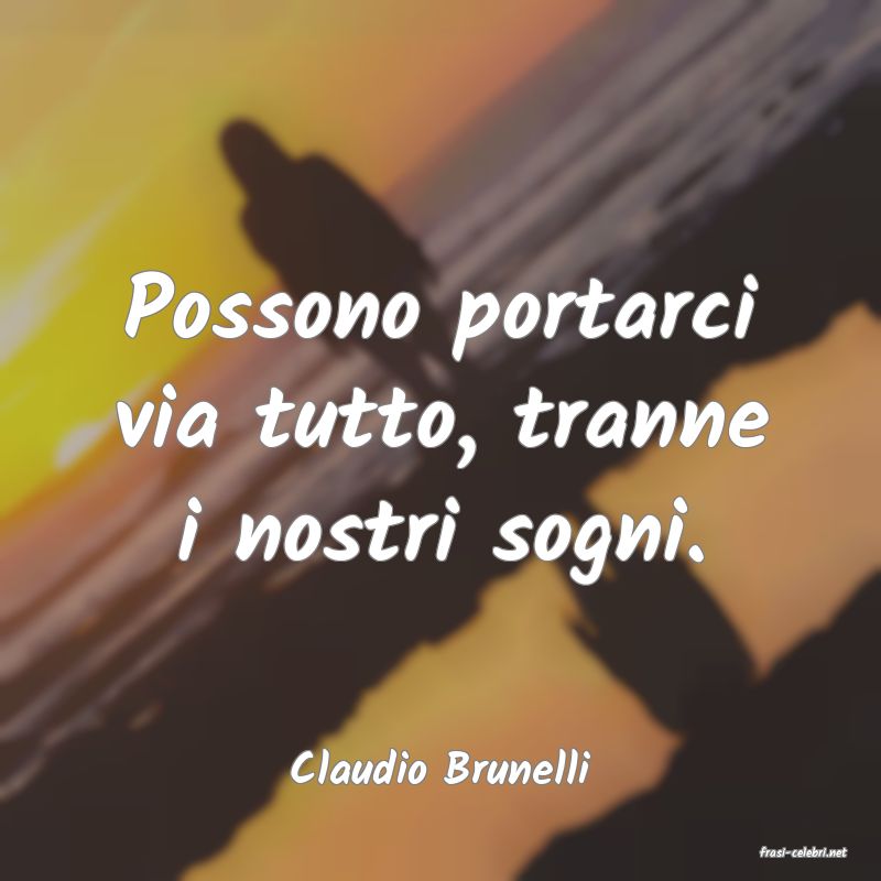 frasi di  Claudio Brunelli
