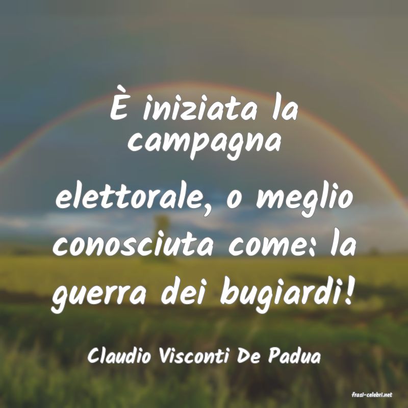 frasi di  Claudio Visconti De Padua
