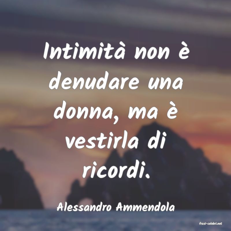 frasi di Alessandro Ammendola