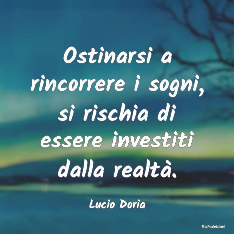 frasi di  Lucio Doria
