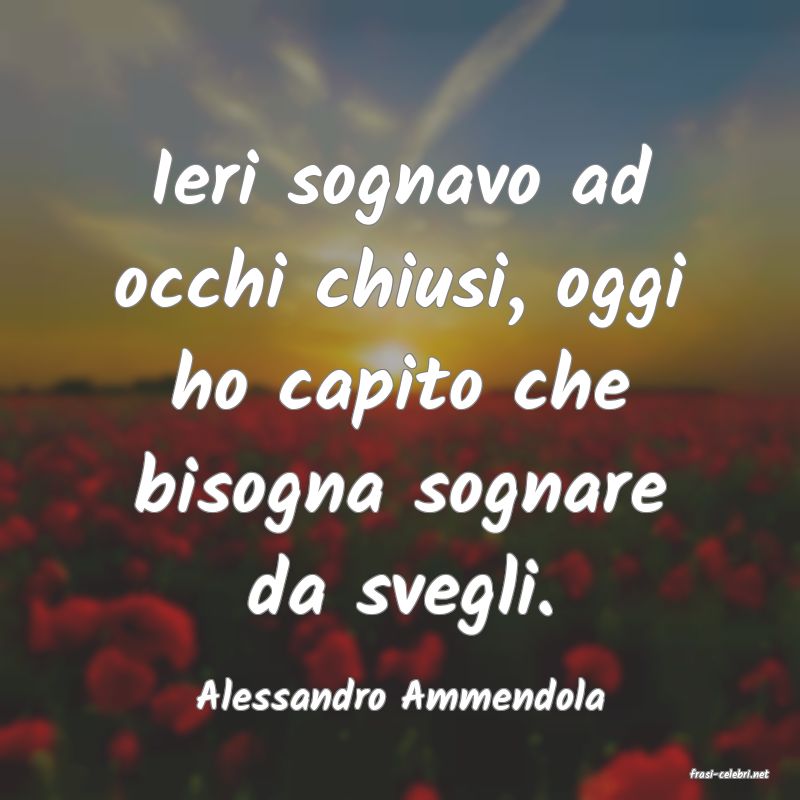 frasi di  Alessandro Ammendola
