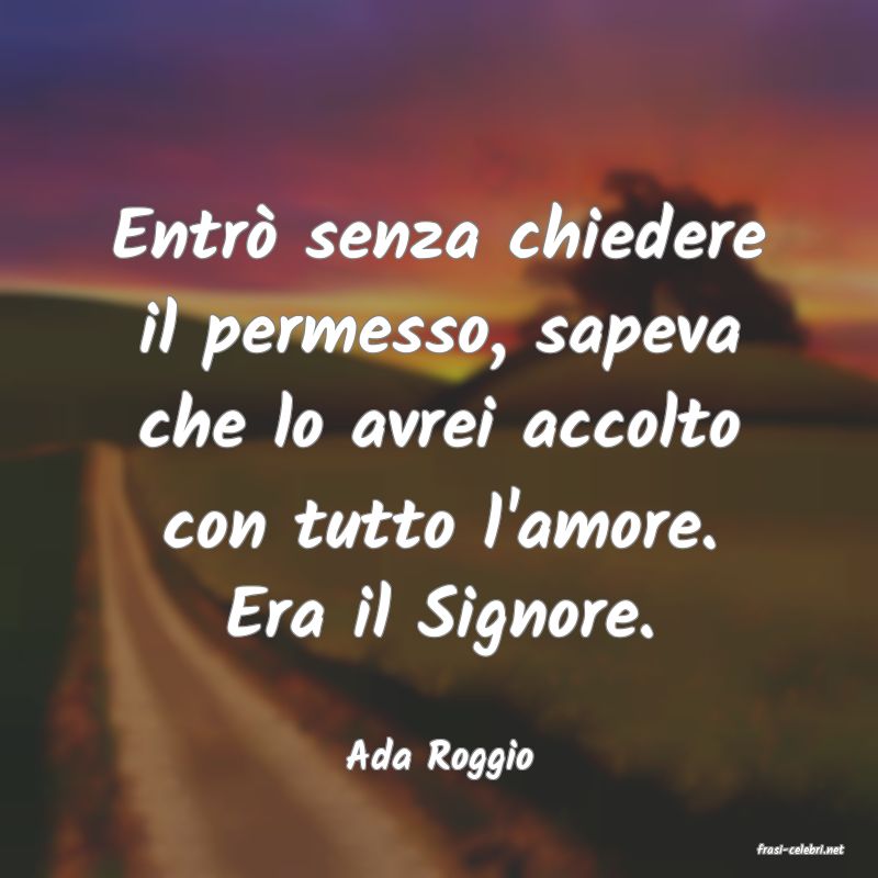 frasi di  Ada Roggio
