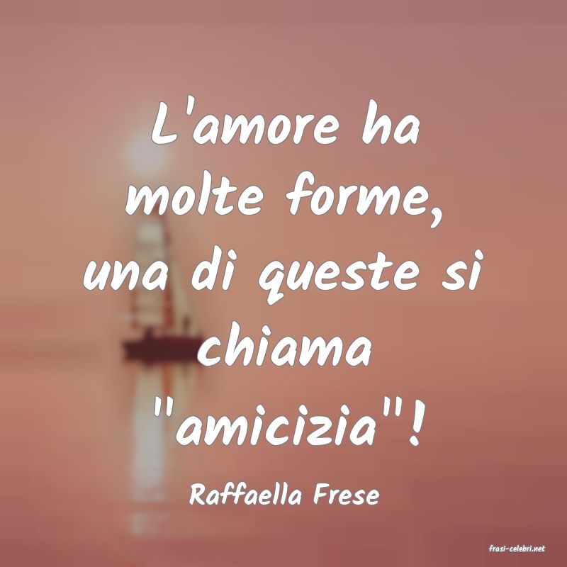 frasi di  Raffaella Frese
