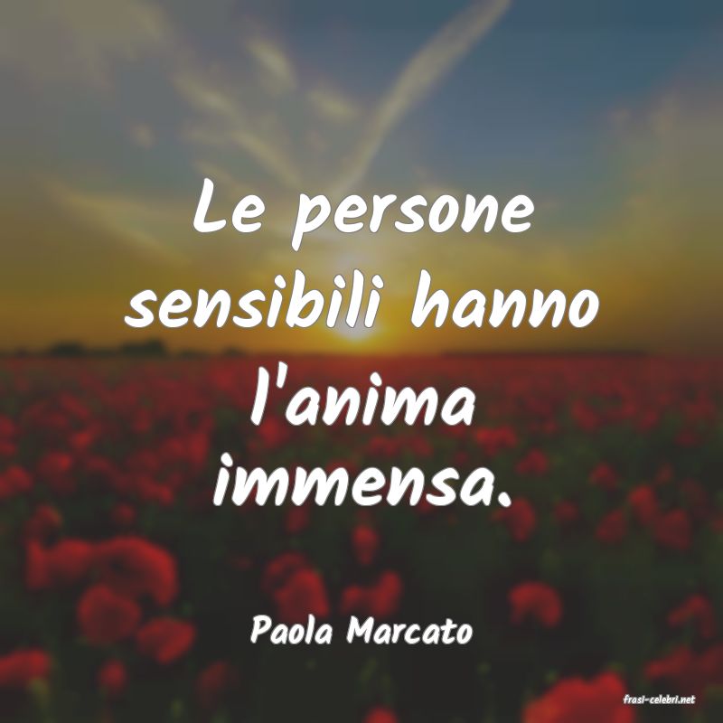 frasi di  Paola Marcato
