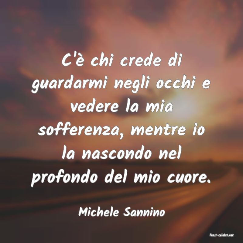 frasi di  Michele Sannino
