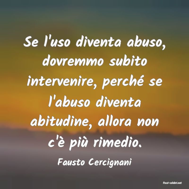 frasi di  Fausto Cercignani
