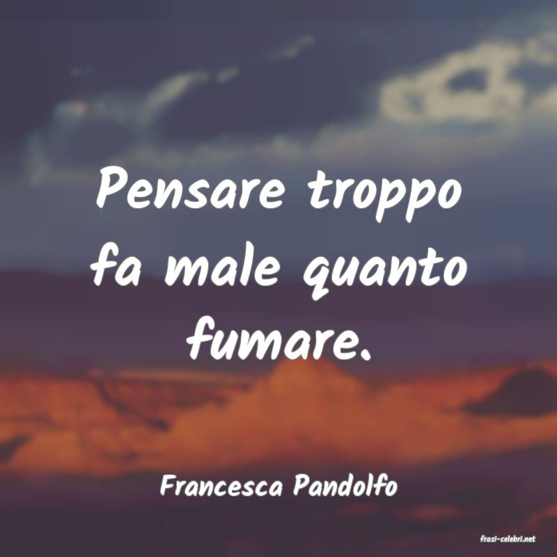 frasi di  Francesca Pandolfo
