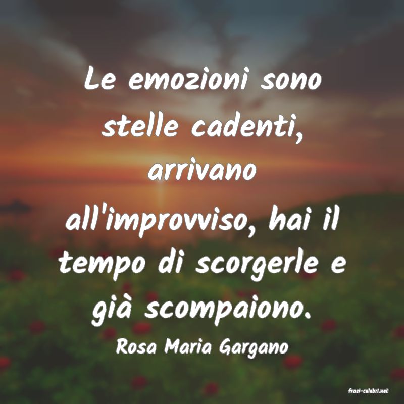 frasi di  Rosa Maria Gargano
