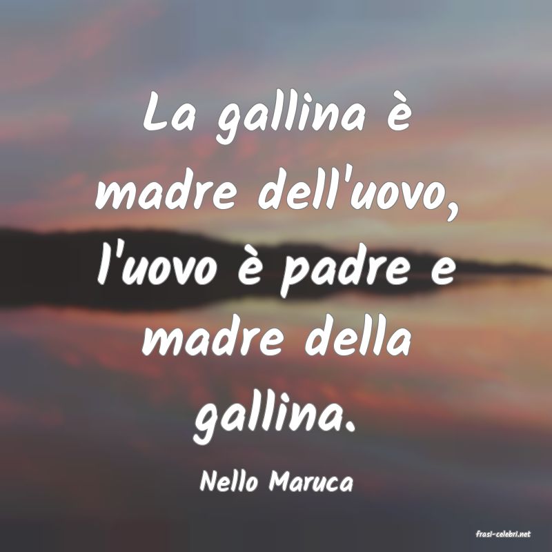 frasi di  Nello Maruca
