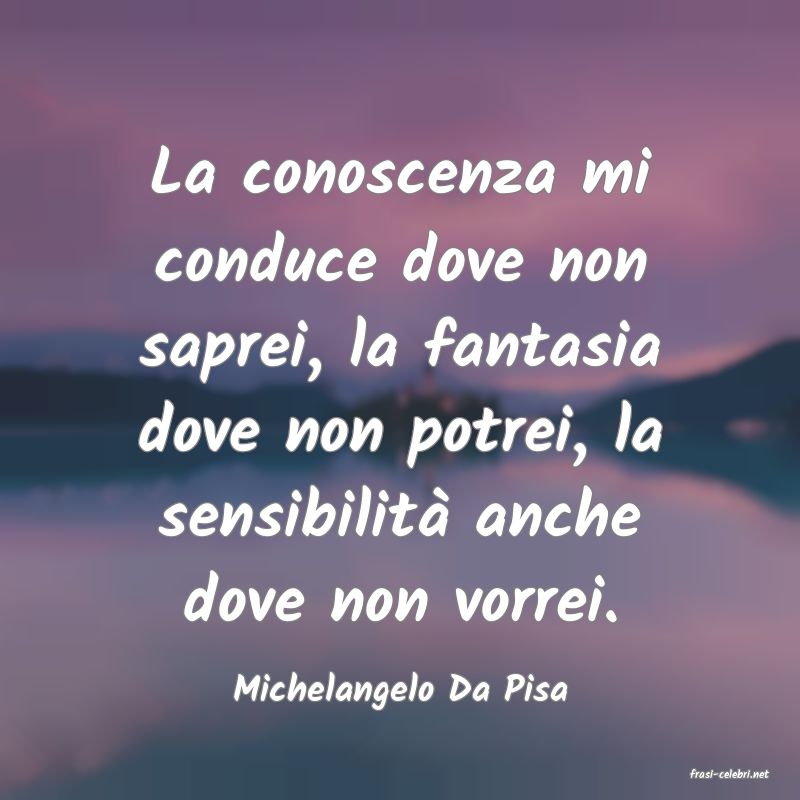 frasi di  Michelangelo Da Pisa
