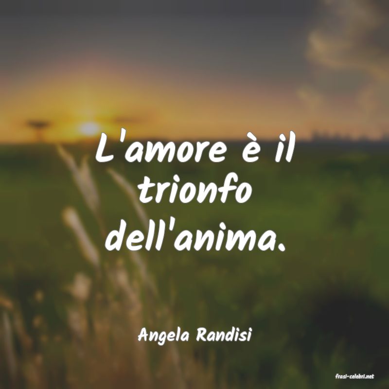 frasi di  Angela Randisi

