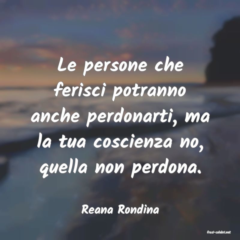 frasi di  Reana Rondina
