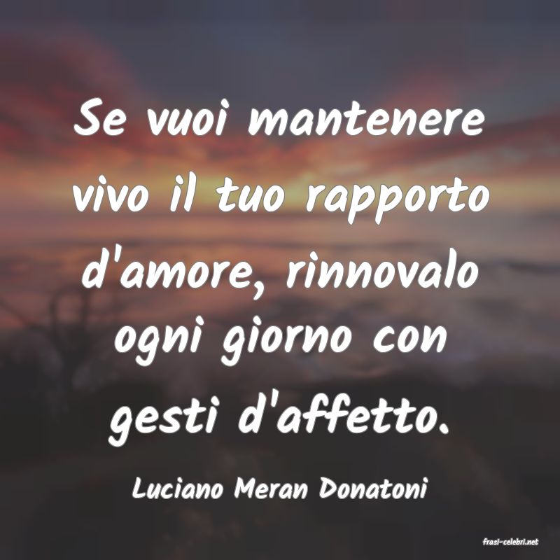 frasi di  Luciano Meran Donatoni
