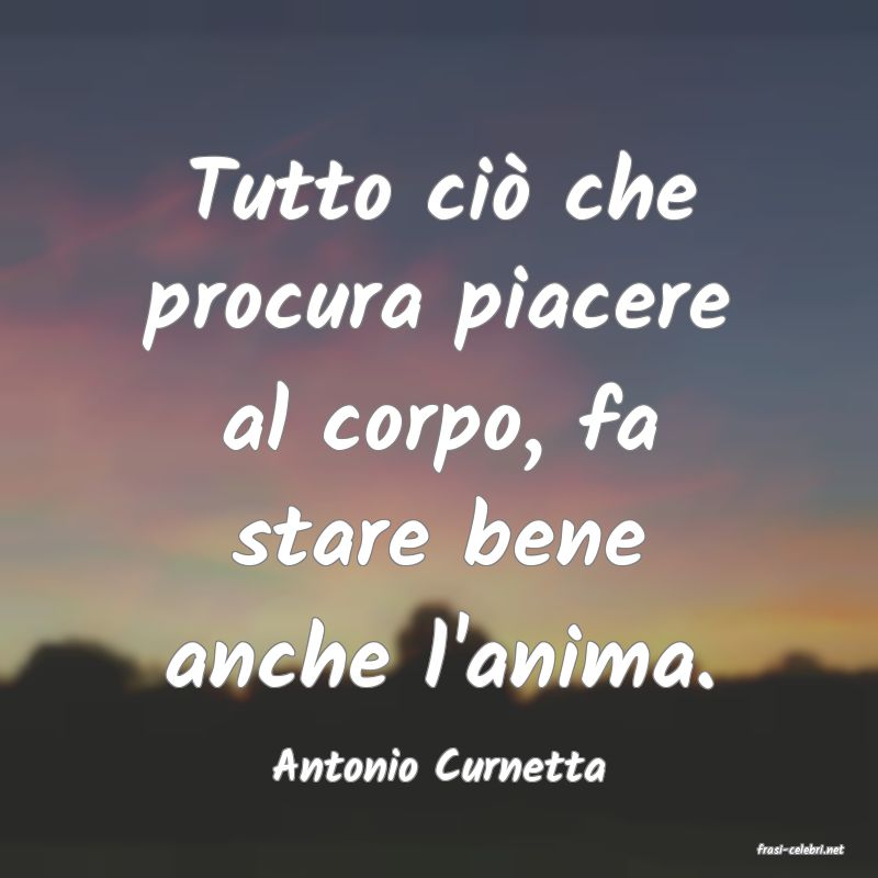 frasi di  Antonio Curnetta
