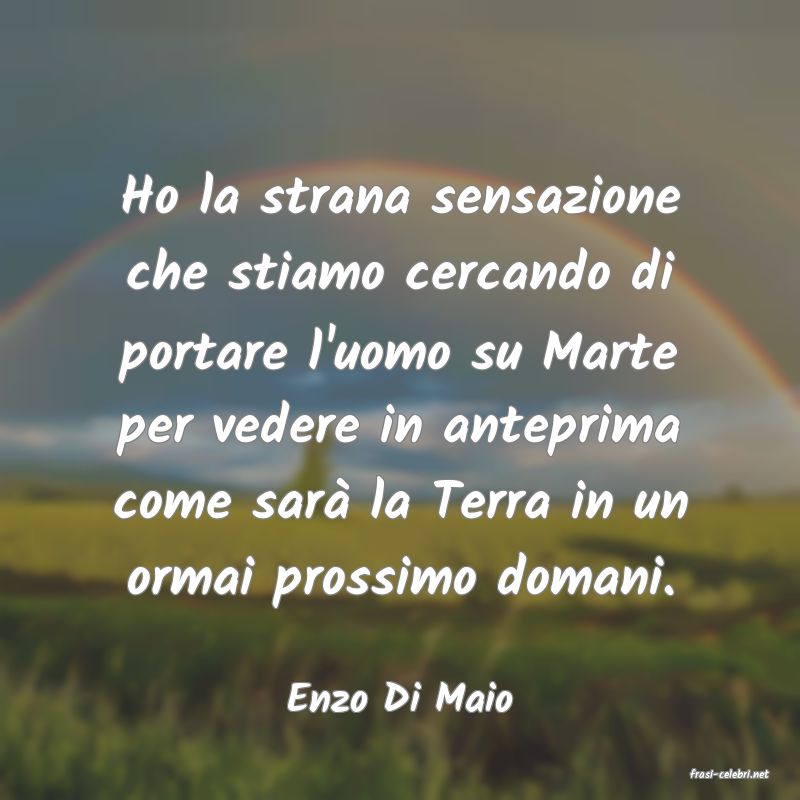 frasi di  Enzo Di Maio
