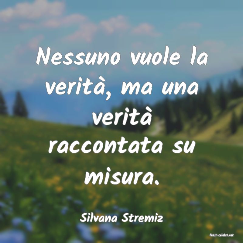 frasi di Silvana Stremiz