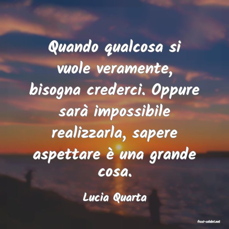 frasi di  Lucia Quarta
