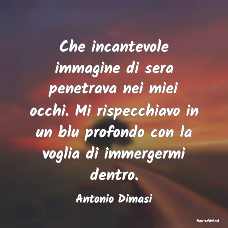 frasi di  Antonio Dimasi
