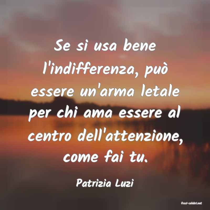 frasi di  Patrizia Luzi
