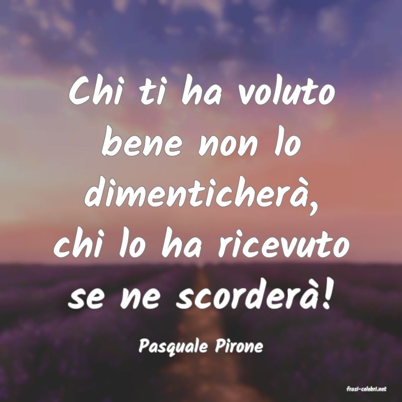 frasi di  Pasquale Pirone
