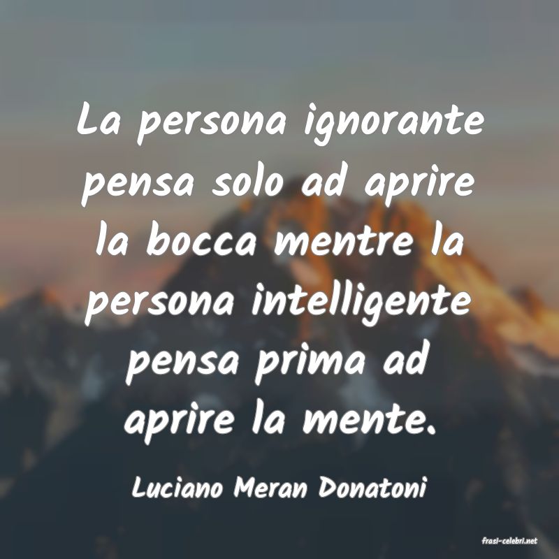 frasi di  Luciano Meran Donatoni
