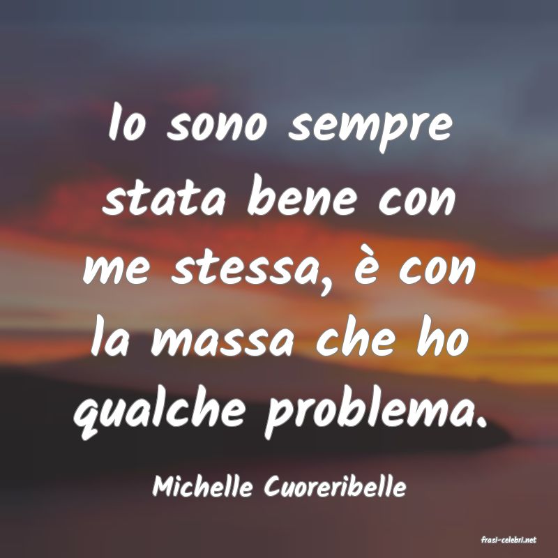 frasi di  Michelle Cuoreribelle
