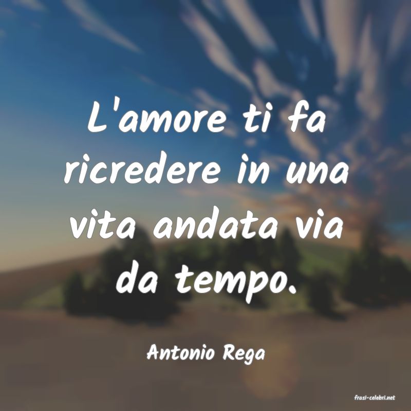 frasi di  Antonio Rega
