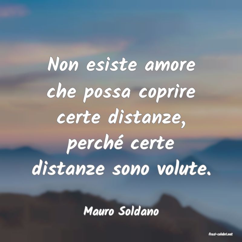 frasi di  Mauro Soldano
