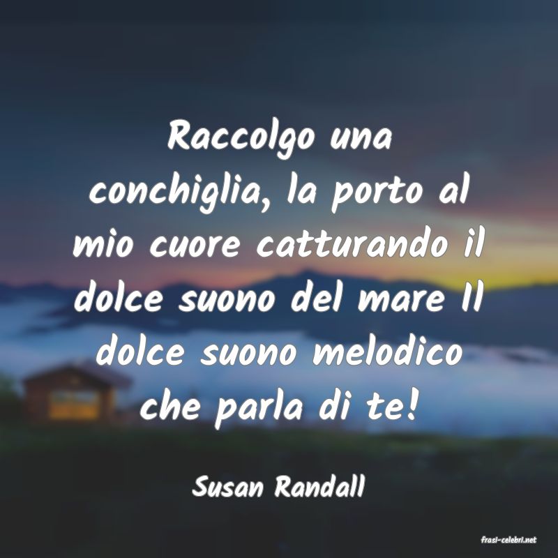 frasi di  Susan Randall
