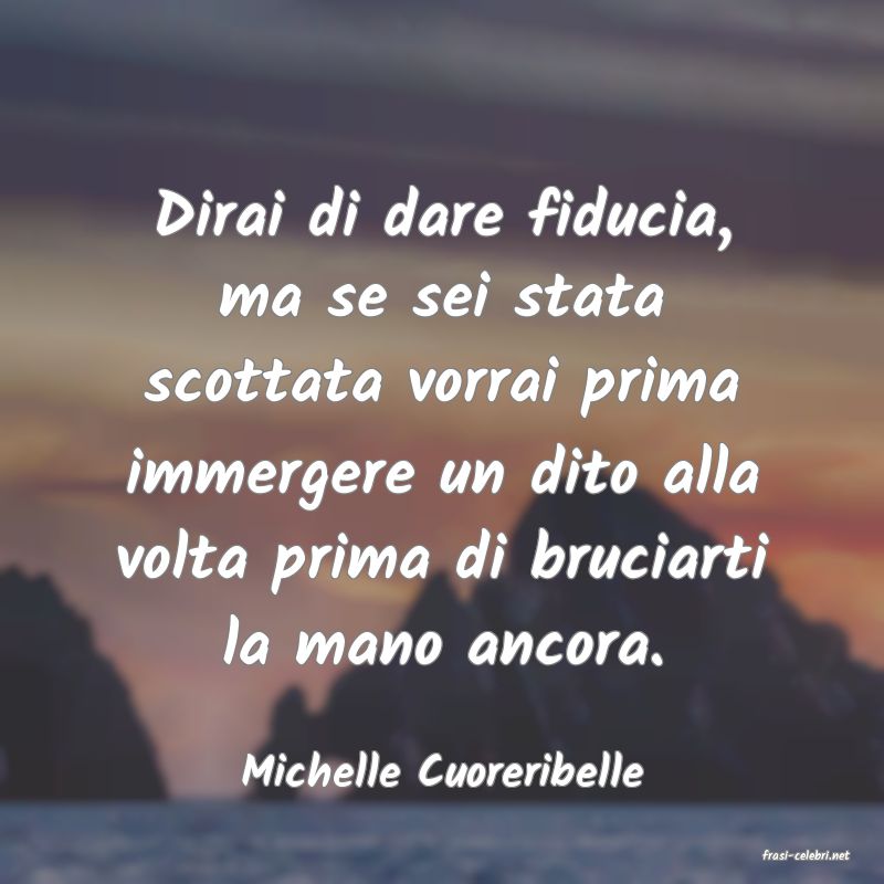 frasi di  Michelle Cuoreribelle
