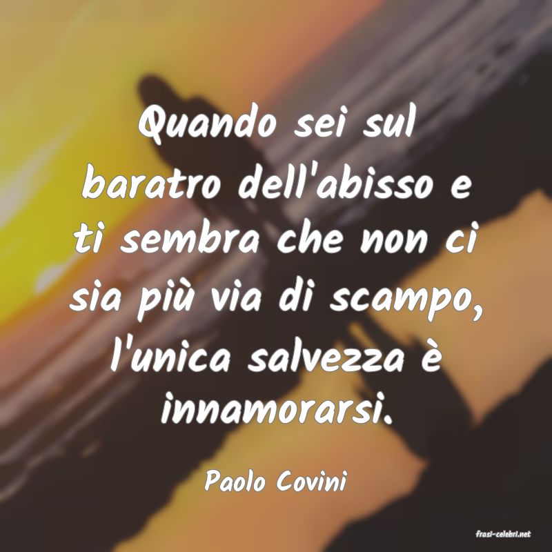 frasi di  Paolo Covini

