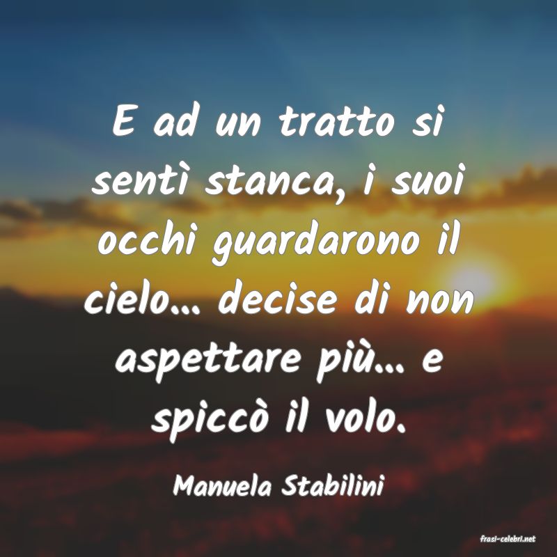 frasi di  Manuela Stabilini

