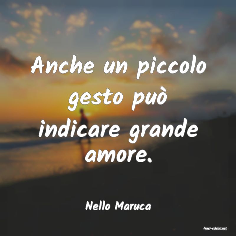 frasi di  Nello Maruca
