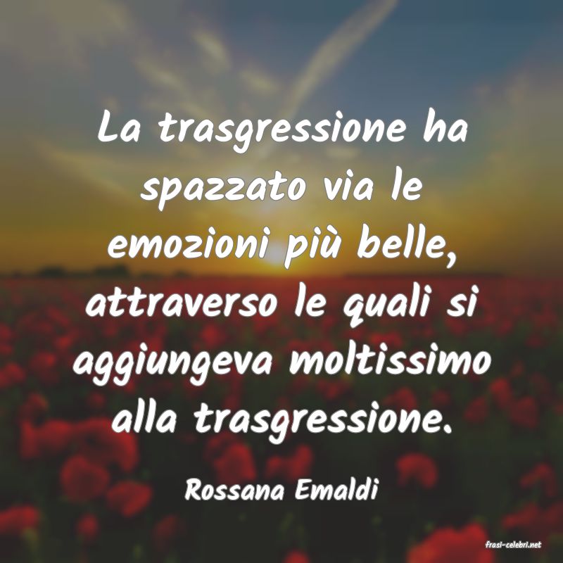 frasi di  Rossana Emaldi
