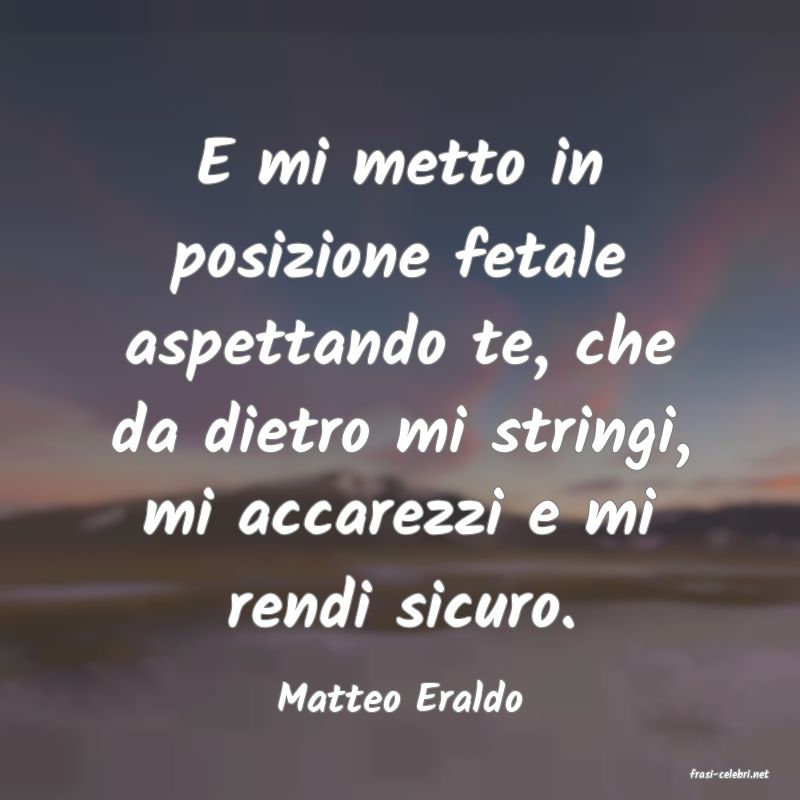 frasi di  Matteo Eraldo
