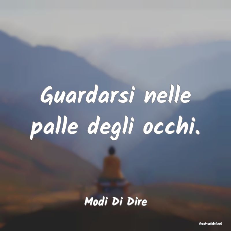 frasi di  Modi Di Dire
