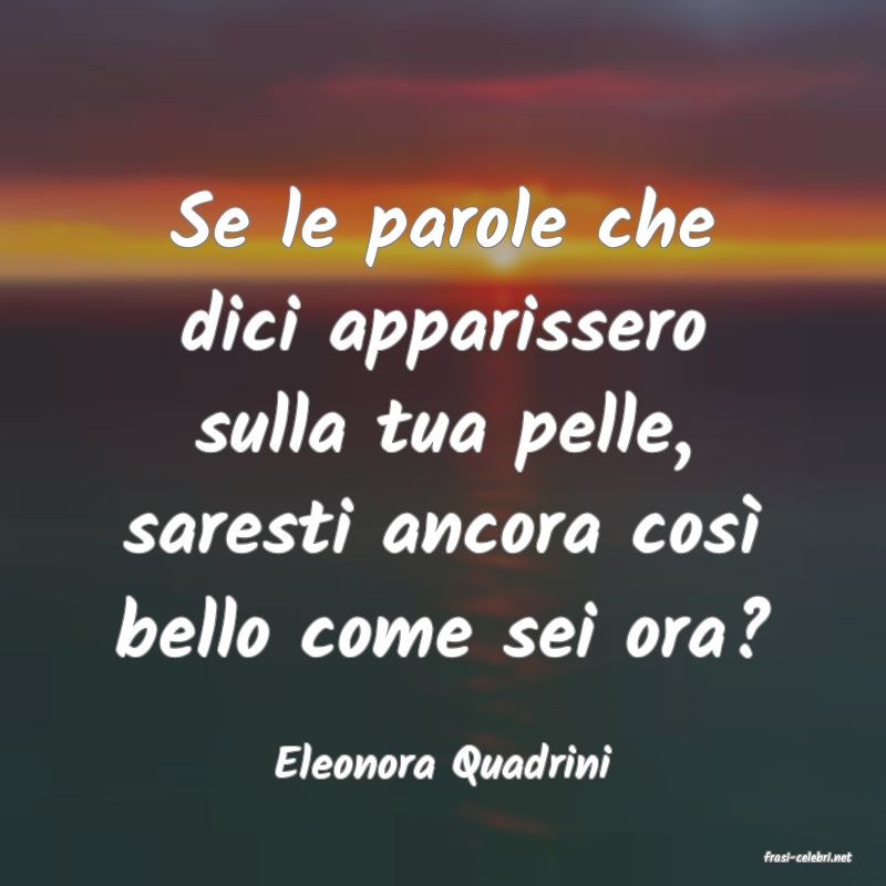 frasi di  Eleonora Quadrini
