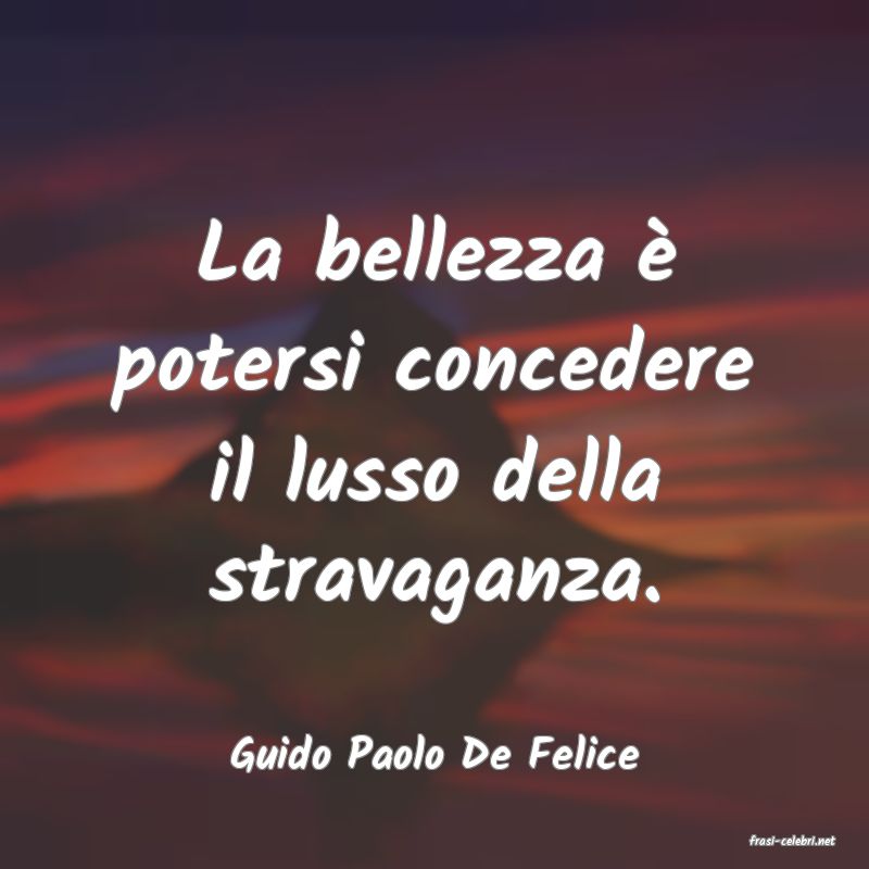 frasi di  Guido Paolo De Felice
