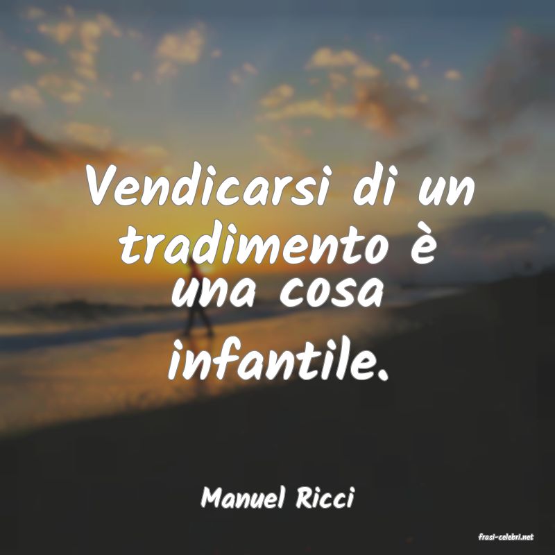 frasi di Manuel Ricci