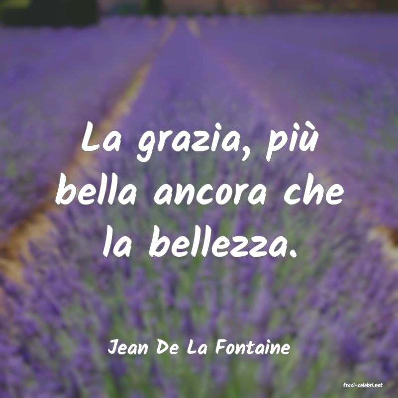 frasi di  Jean De La Fontaine
