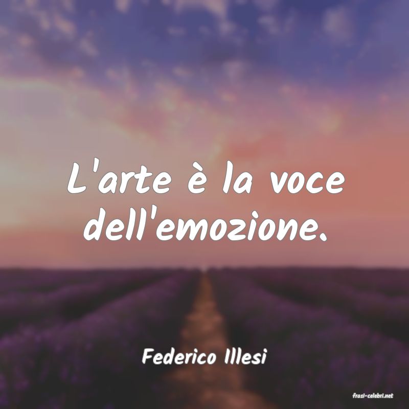 frasi di  Federico Illesi
