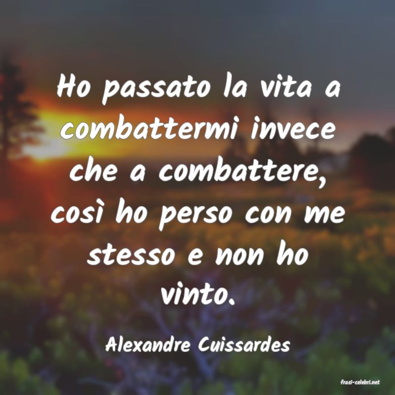frasi di  Alexandre Cuissardes
