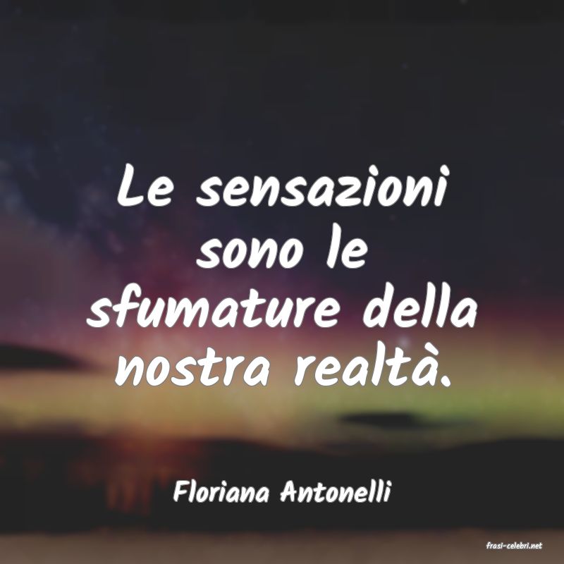 frasi di  Floriana Antonelli
