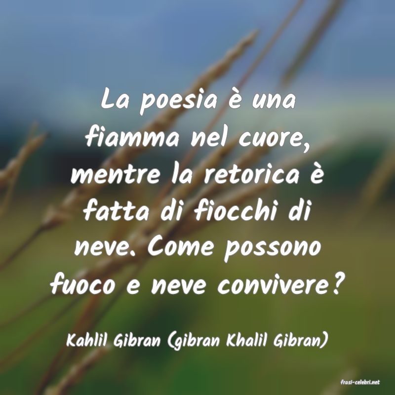 frasi di  Kahlil Gibran (gibran Khalil Gibran)
