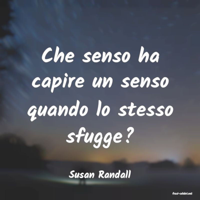 frasi di  Susan Randall
